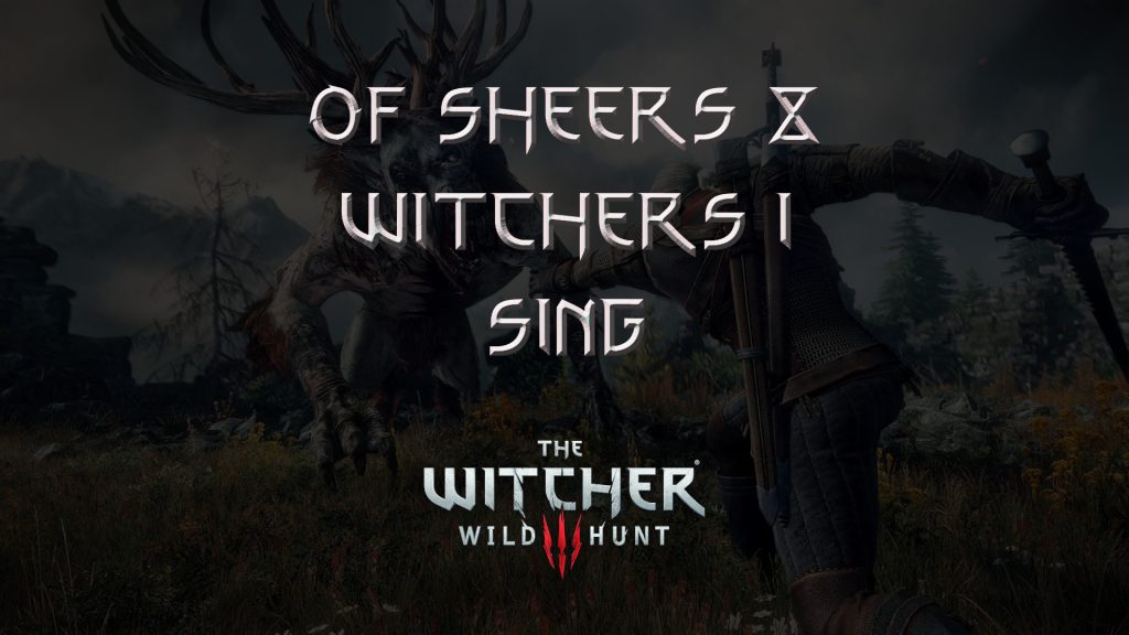 witcher 3 the wild hunt of sheers & witchers i sing featured image