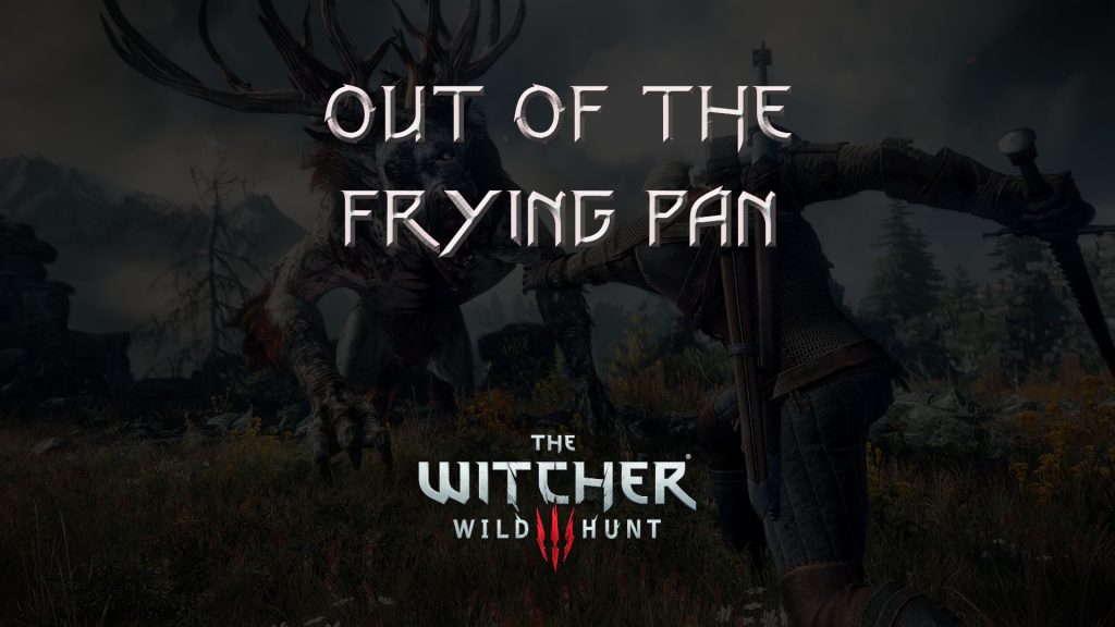 witcher 3 the wild hunt out of the frying pan featured image