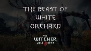 witcher 3 the wild hunt the beast of white orchard featured image