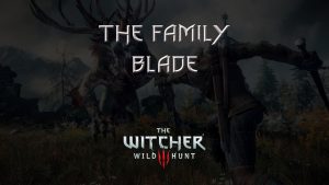 witcher 3 the wild hunt the family blade featured image