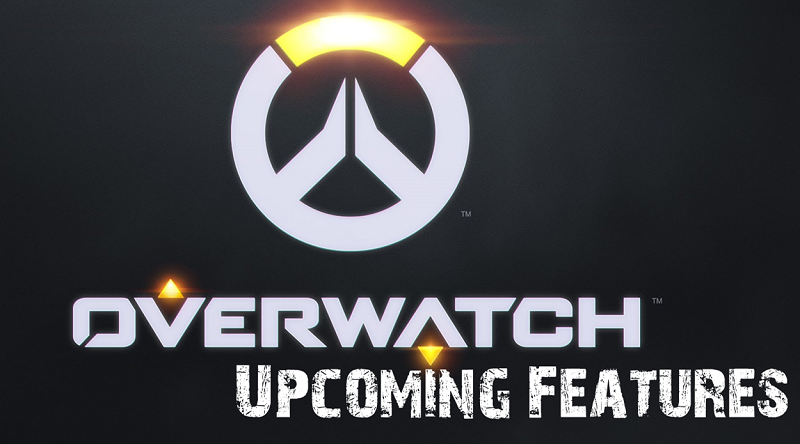 Overwatch Upcoming Features