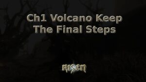 risen ch1 volcano keep the final steps