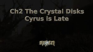 risen ch2 the crystal disks cyrus is late