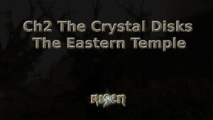 risen ch2 the crystal disks the eastern temple