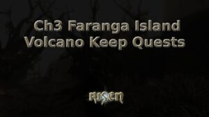 risen ch3 faranga island volcano keep quests