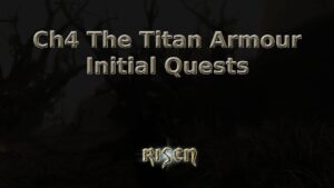 risen ch4 the titan armour initial quests