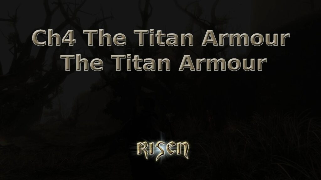 risen ch4 the titan armour the titan armour