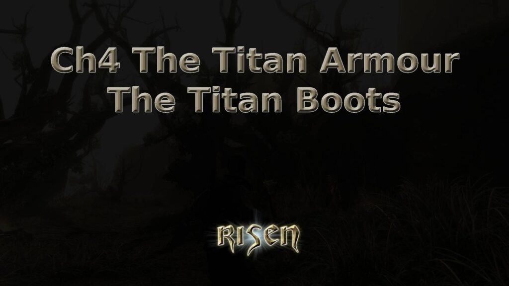 risen ch4 the titan armour the titan boots