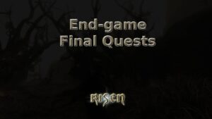 risen end game final quests