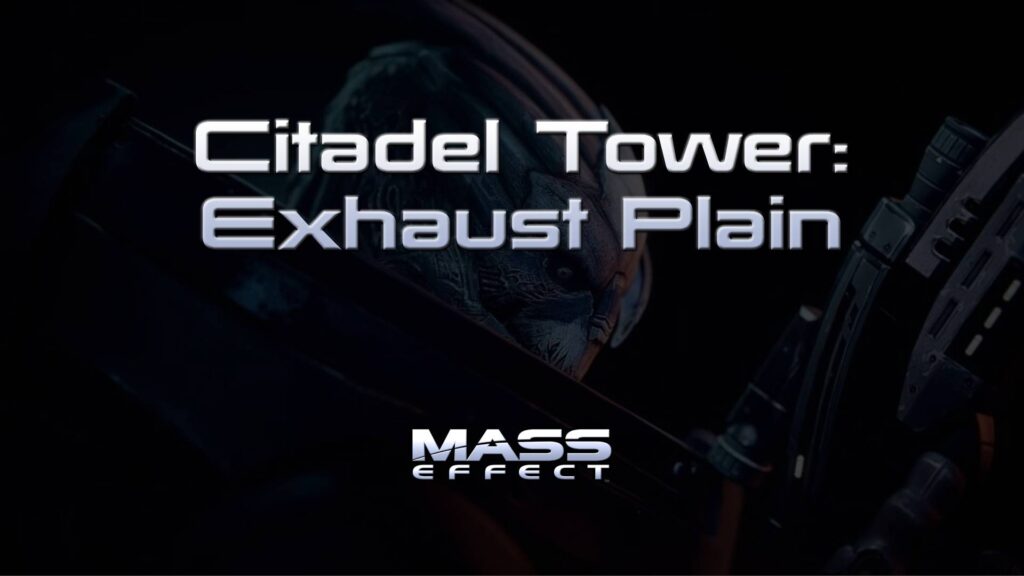 Citadel Tower: Exhaust Plain – Mass Effect