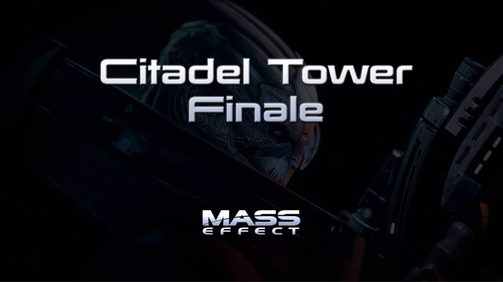 Citadel Tower Finale – Mass Effect